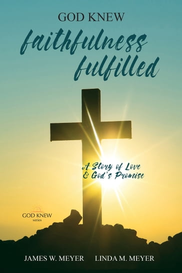 Faithfulness Fulfilled - James W Meyer - Linda M Meyer