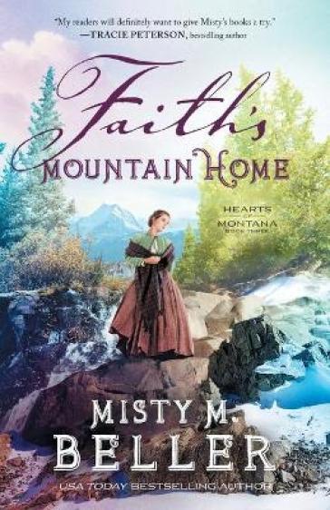 Faith`s Mountain Home - Misty M. Beller