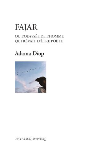 Fajar ou l'Odyssée de l'homme qui rêvait d'être poète - Adama Diop