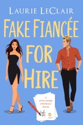 Fake Fiancee For Hire (A Love Under Contract Novel, Book 3)