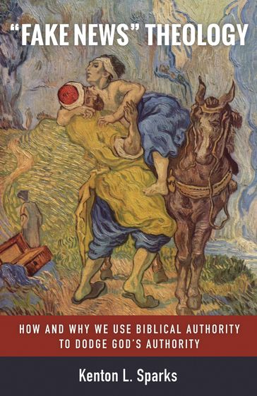 "Fake News" Theology - Kenton L. Sparks