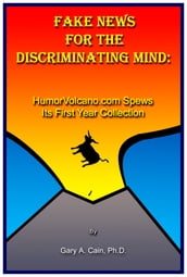 Fake News for the Discriminating Mind: HumorVolcano.com Spews Its First Year Collection