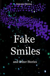 Fake Smiles and Other Stories