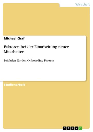Faktoren bei der Einarbeitung neuer Mitarbeiter - Michael Graf