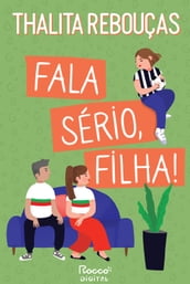 Fala sério, filha!