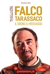 Falco Tarassaco. Il sogno, il messaggio.