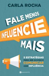 Fale Menos, Influencie Mais