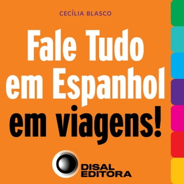 Fale tudo em espanhol em viagens! - Disal Editora - Cecília Blasco