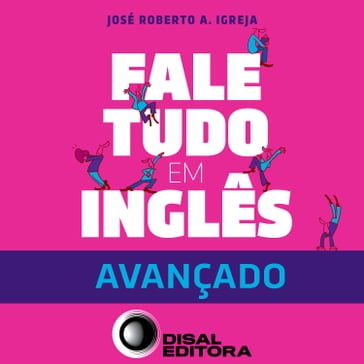 Fale tudo em inglês avançado - Disal Editora - José Roberto Igreja