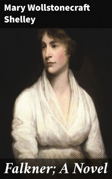 Falkner; A Novel - Mary Wollstonecraft Shelley