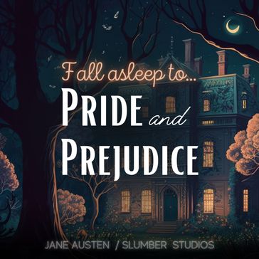 Fall Asleep to Pride and Prejudice - Austen Jane