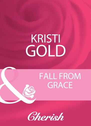 Fall From Grace (Mills & Boon Cherish) - Kristi Gold