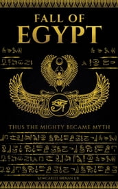 Fall of Egypt : Thus The Mighty Became Myth