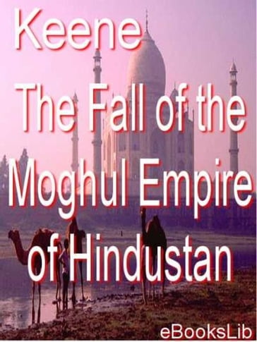 Fall of the Moghul Empire of Hindustan - EbooksLib