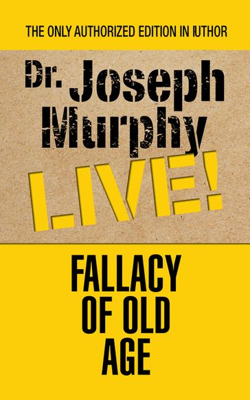 Fallacy of Old Age - Dr. Joseph Murphy