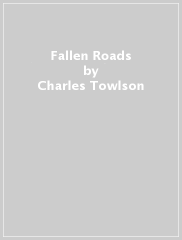 Fallen Roads - Charles Towlson