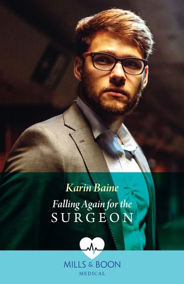 Falling Again For The Surgeon (Mills & Boon Medical) - Karin Baine