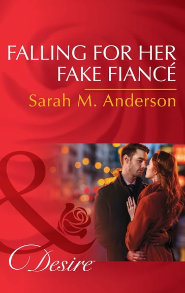 Falling For Her Fake Fiancé (Mills & Boon Desire) (The Beaumont Heirs, Book 5) - Sarah M. Anderson