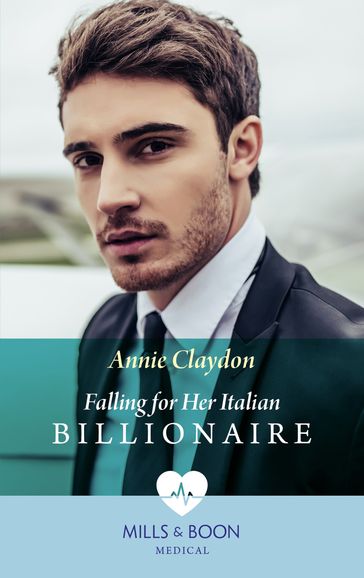 Falling For Her Italian Billionaire (Mills & Boon Medical) (London Heroes, Book 1) - Annie Claydon