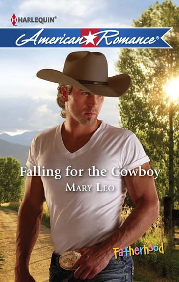 Falling For The Cowboy (Fatherhood, Book 37) (Mills & Boon American Romance) - Mary Leo