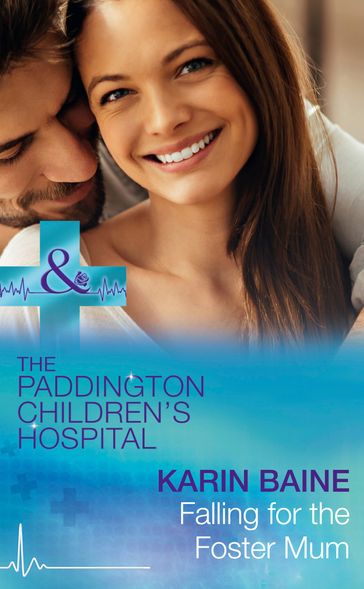 Falling For The Foster Mum (Paddington Children's Hospital, Book 4) (Mills & Boon Medical) - Karin Baine