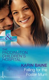 Falling For The Foster Mum (Paddington Children s Hospital, Book 4) (Mills & Boon Medical)