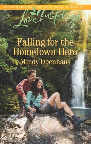 Falling For The Hometown Hero (Mills & Boon Love Inspired) - Mindy Obenhaus