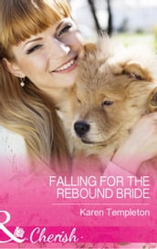 Falling For The Rebound Bride (Mills & Boon Cherish) (Wed in the West, Book 10)