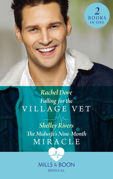 Falling For The Village Vet / The Midwife's Nine-Month Miracle: Falling for the Village Vet / The Midwife's Nine-Month Miracle (Mills & Boon Medical) - Rachel Dove - Shelley Rivers