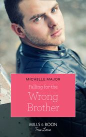 Falling For The Wrong Brother (Maggie & Griffin, Book 1) (Mills & Boon True Love)