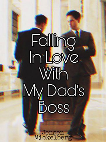 Falling In Love With My Dads Boss - Jensen Mickelberg