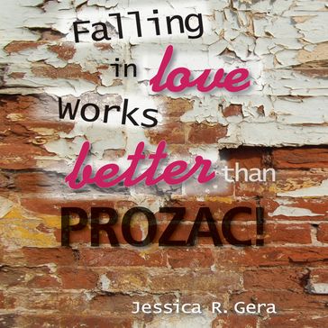 Falling in Love Works Better than Prozac - Jessica R Gera