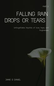 Falling Rain Drops Or Tears Part 3 - End