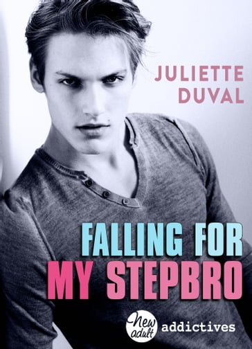 Falling for My Stepbro - Juliette Duval