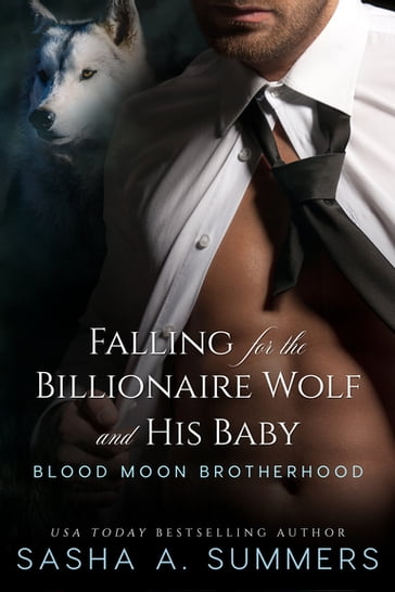 Falling for the Billionaire Wolf and His Baby - Sasha Summers