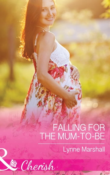 Falling for the Mum-to-Be (Mills & Boon Cherish) (Home in Heartlandia, Book 1) - Lynne Marshall
