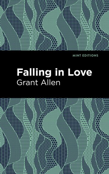 Falling in Love - Grant Allen - Mint Editions