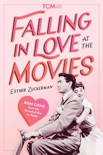 Falling in Love at the Movies - Esther Zuckerman