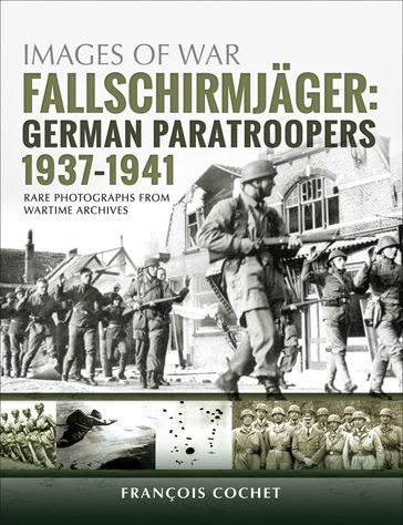 Fallschirmjäger: German Paratroopers, 19371941 - François Cochet