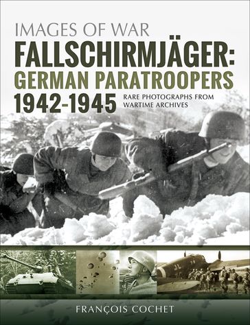 Fallschirmjäger: German Paratroopers, 19421945 - François Cochet