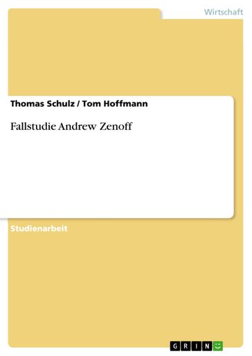 Fallstudie Andrew Zenoff - Thomas Schulz - Tom Hoffmann