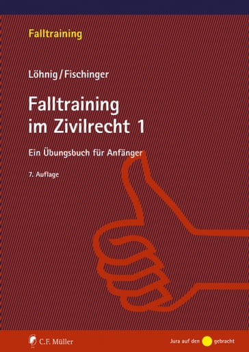 Falltraining im Zivilrecht 1 - Philipp S. Fischinger - Martin Lohnig - Lohnig Fischinger