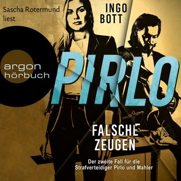 Falsche Zeugen - Der zweite Fall für die Strafverteidiger Pirlo und Mahler - Strafverteidiger Pirlo, Band 2 (Ungekürzte Lesung) - Ingo Bott