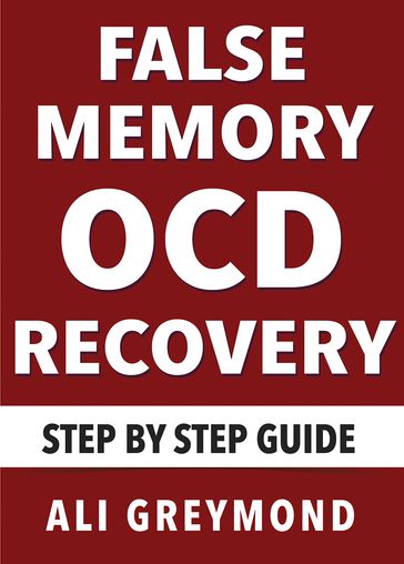 False Memory OCD Recovery - Ali Greymond