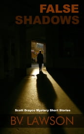 False Shadows: Eight Scott Drayco Mystery Stories
