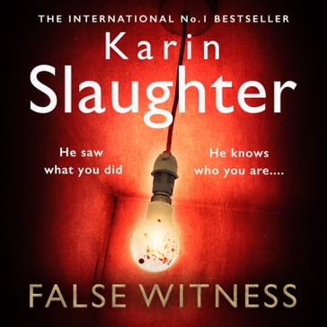 False Witness: The stunning new 2021 crime mystery suspense thriller from the No.1 Sunday Times bestselling author - Karin Slaughter