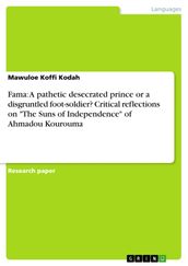 Fama: A pathetic desecrated prince or a disgruntled foot-soldier? Critical reflections on  The Suns of Independence  of Ahmadou Kourouma