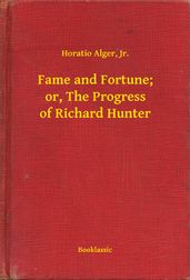 Fame and Fortune; or, The Progress of Richard Hunter