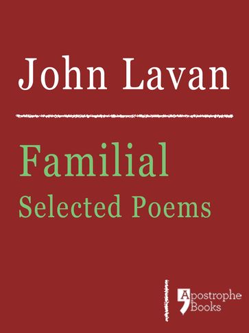 Familial: Selected Poems: Poems About Family, Love And Nature - John Lavan