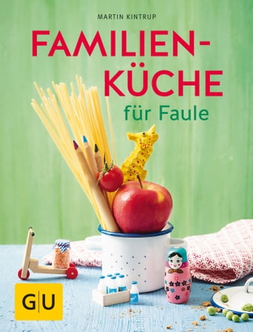 Familienküche für Faule - Martin Kintrup